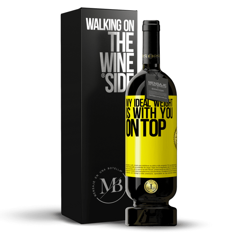 39,95 € Free Shipping | Red Wine Premium Edition MBS® Reserva My ideal weight is with you on top Yellow Label. Customizable label Reserva 12 Months Harvest 2015 Tempranillo