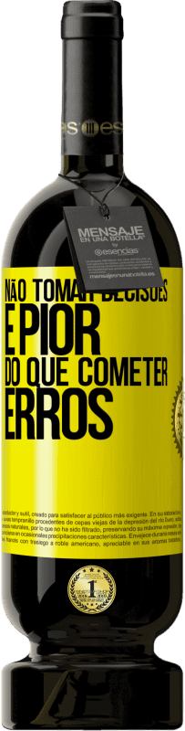 «Não tomar decisões é pior do que cometer erros» Edição Premium MBS® Reserva