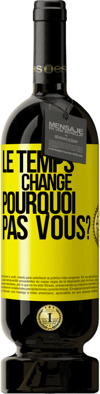 49,95 € | Vin rouge Édition Premium MBS® Réserve Le temps change. Pourquoi pas vous? Étiquette Jaune. Étiquette personnalisable Réserve 12 Mois Récolte 2015 Tempranillo