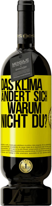 49,95 € | Rotwein Premium Ausgabe MBS® Reserve Das Klima ändert sich. Warum nicht du? Gelbes Etikett. Anpassbares Etikett Reserve 12 Monate Ernte 2015 Tempranillo