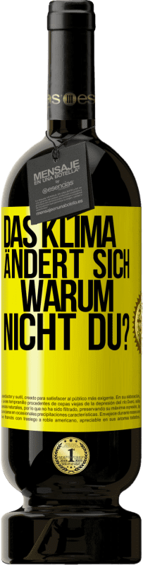 49,95 € Kostenloser Versand | Rotwein Premium Ausgabe MBS® Reserve Das Klima ändert sich. Warum nicht du? Gelbes Etikett. Anpassbares Etikett Reserve 12 Monate Ernte 2016 Tempranillo