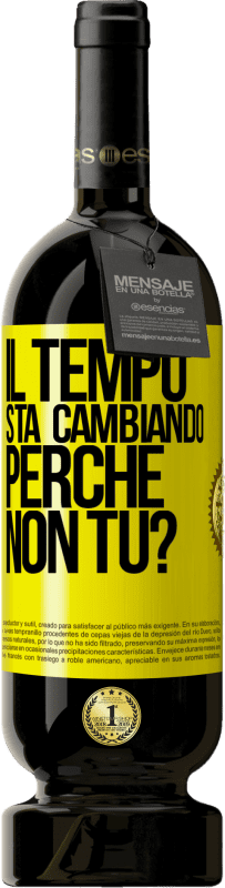 49,95 € | Vino rosso Edizione Premium MBS® Riserva Il tempo sta cambiando Perché non tu? Etichetta Gialla. Etichetta personalizzabile Riserva 12 Mesi Raccogliere 2015 Tempranillo