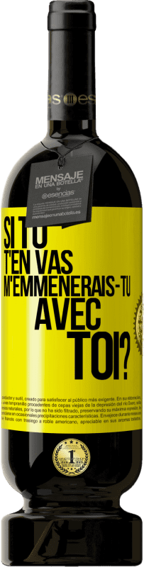 «Si tu t'en vas, m'emmènerais-tu avec toi?» Édition Premium MBS® Réserve