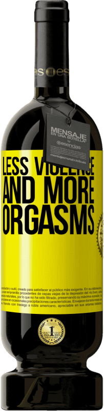 49,95 € Free Shipping | Red Wine Premium Edition MBS® Reserve Less violence and more orgasms Yellow Label. Customizable label Reserve 12 Months Harvest 2016 Tempranillo