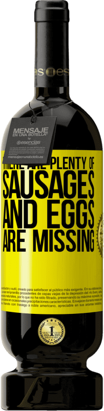 49,95 € Free Shipping | Red Wine Premium Edition MBS® Reserve There are plenty of sausages and eggs are missing Yellow Label. Customizable label Reserve 12 Months Harvest 2016 Tempranillo