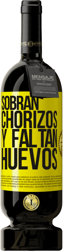 49,95 € Envío gratis | Vino Tinto Edición Premium MBS® Reserva Sobran chorizos y faltan huevos Etiqueta Amarilla. Etiqueta personalizable Reserva 12 Meses Cosecha 2016 Tempranillo