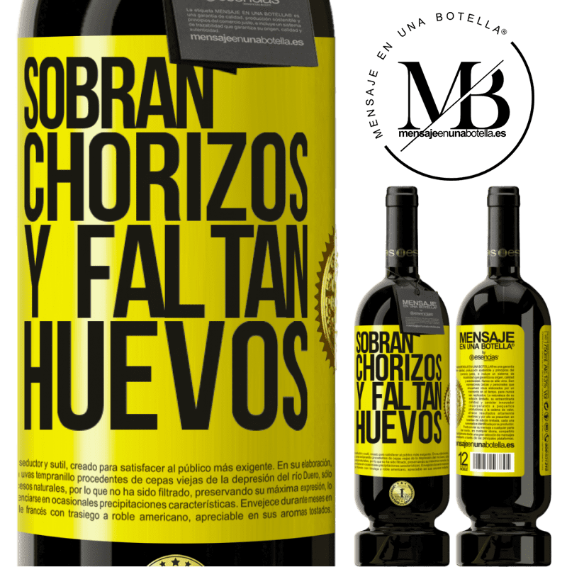 49,95 € Envío gratis | Vino Tinto Edición Premium MBS® Reserva Sobran chorizos y faltan huevos Etiqueta Amarilla. Etiqueta personalizable Reserva 12 Meses Cosecha 2014 Tempranillo