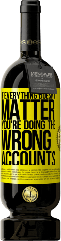 49,95 € 送料無料 | 赤ワイン プレミアム版 MBS® 予約する すべてが重要でない場合、あなたは間違ったアカウントをしている 黄色のラベル. カスタマイズ可能なラベル 予約する 12 月 収穫 2016 Tempranillo