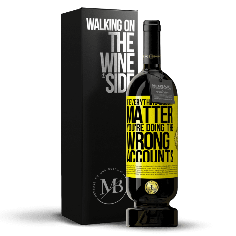 49,95 € Free Shipping | Red Wine Premium Edition MBS® Reserve If everything doesn't matter, you're doing the wrong accounts Yellow Label. Customizable label Reserve 12 Months Harvest 2014 Tempranillo