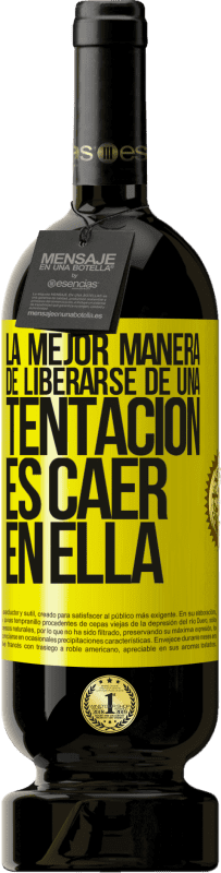 49,95 € Envío gratis | Vino Tinto Edición Premium MBS® Reserva La mejor manera de liberarse de una tentación es caer en ella Etiqueta Amarilla. Etiqueta personalizable Reserva 12 Meses Cosecha 2016 Tempranillo
