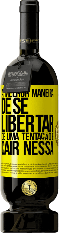 Envio grátis | Vinho tinto Edição Premium MBS® Reserva A melhor maneira de se libertar de uma tentação é cair nessa Etiqueta Amarela. Etiqueta personalizável Reserva 12 Meses Colheita 2014 Tempranillo