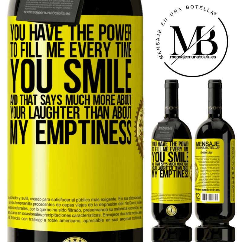 29,95 € Free Shipping | Red Wine Premium Edition MBS® Reserva You have the power to fill me every time you smile, and that says much more about your laughter than about my emptiness Yellow Label. Customizable label Reserva 12 Months Harvest 2014 Tempranillo