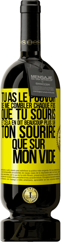 49,95 € Envoi gratuit | Vin rouge Édition Premium MBS® Réserve Tu as le pouvoir de me combler chaque fois que tu souris et cela en dit beaucoup plus sur ton sourire que sur mon vide Étiquette Jaune. Étiquette personnalisable Réserve 12 Mois Récolte 2016 Tempranillo