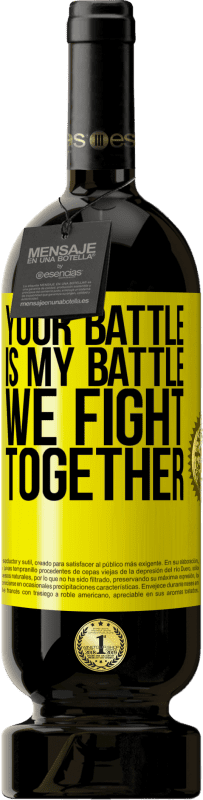 49,95 € | Red Wine Premium Edition MBS® Reserve Your battle is my battle. We fight together Yellow Label. Customizable label Reserve 12 Months Harvest 2015 Tempranillo