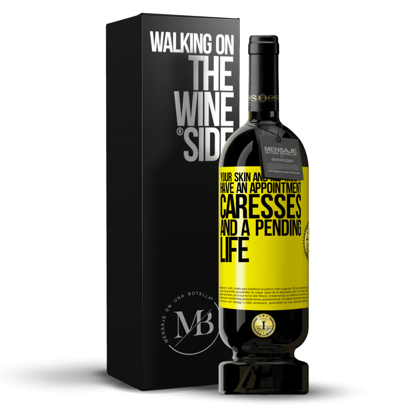 49,95 € Free Shipping | Red Wine Premium Edition MBS® Reserve Your skin and my mouth have an appointment, caresses, and a pending life Yellow Label. Customizable label Reserve 12 Months Harvest 2014 Tempranillo