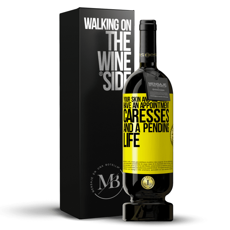 49,95 € Free Shipping | Red Wine Premium Edition MBS® Reserve Your skin and my mouth have an appointment, caresses, and a pending life Yellow Label. Customizable label Reserve 12 Months Harvest 2016 Tempranillo