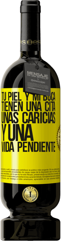 49,95 € | Vino Tinto Edición Premium MBS® Reserva Tu piel y mi boca tienen una cita, unas caricias, y una vida pendiente Etiqueta Amarilla. Etiqueta personalizable Reserva 12 Meses Cosecha 2016 Tempranillo