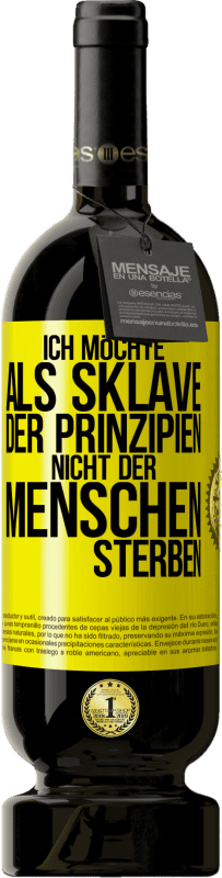 «Ich möchte als Sklave der Prinzipien, nicht der Menschen sterben» Premium Ausgabe MBS® Reserve