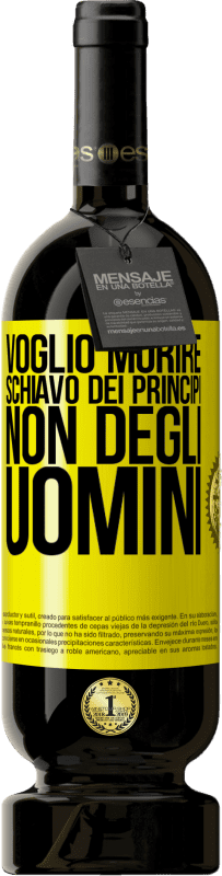 49,95 € Spedizione Gratuita | Vino rosso Edizione Premium MBS® Riserva Voglio morire schiavo dei principi, non degli uomini Etichetta Gialla. Etichetta personalizzabile Riserva 12 Mesi Raccogliere 2016 Tempranillo