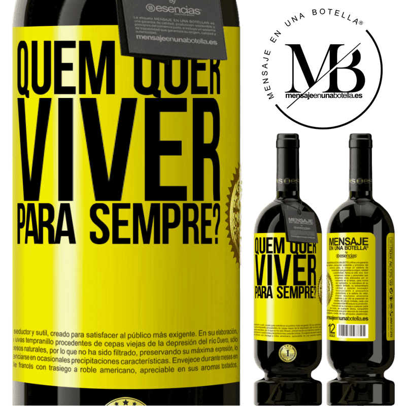 49,95 € Envio grátis | Vinho tinto Edição Premium MBS® Reserva quem quer viver para sempre? Etiqueta Amarela. Etiqueta personalizável Reserva 12 Meses Colheita 2014 Tempranillo