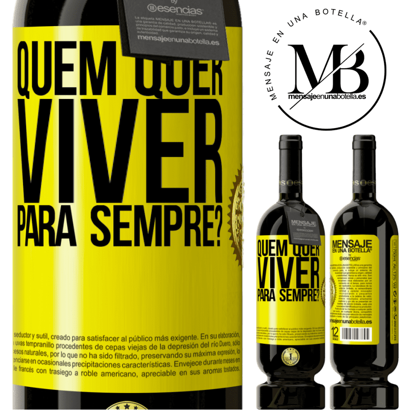 49,95 € Envio grátis | Vinho tinto Edição Premium MBS® Reserva quem quer viver para sempre? Etiqueta Amarela. Etiqueta personalizável Reserva 12 Meses Colheita 2016 Tempranillo