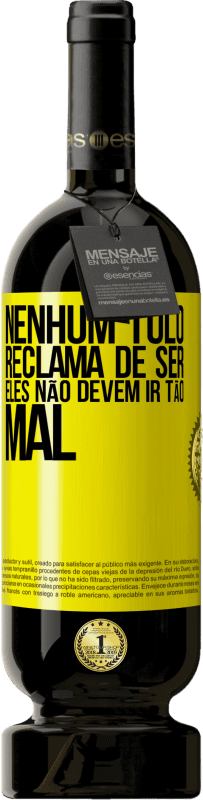 49,95 € | Vinho tinto Edição Premium MBS® Reserva Nenhum tolo reclama de ser. Eles não devem ir tão mal Etiqueta Amarela. Etiqueta personalizável Reserva 12 Meses Colheita 2015 Tempranillo