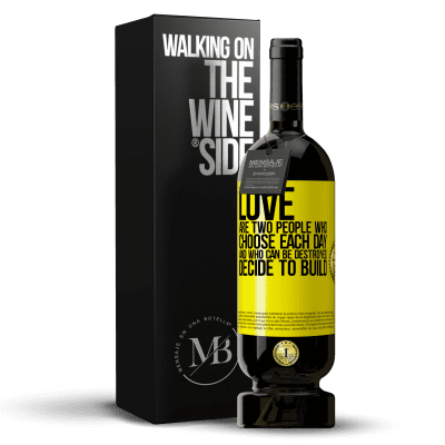 «Love are two people who choose each day, and who can be destroyed, decide to build» Premium Edition MBS® Reserve