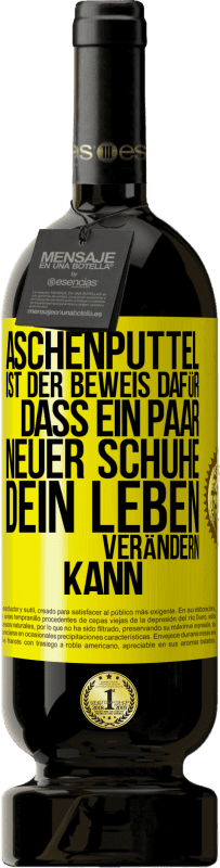 49,95 € Kostenloser Versand | Rotwein Premium Ausgabe MBS® Reserve Aschenputtel ist der Beweis dafür, dass ein Paar neuer Schuhe dein Leben verändern kann Gelbes Etikett. Anpassbares Etikett Reserve 12 Monate Ernte 2016 Tempranillo