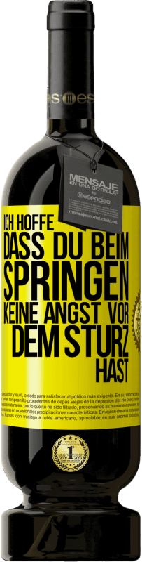 49,95 € | Rotwein Premium Ausgabe MBS® Reserve Ich hoffe, dass du beim Springen keine Angst vor dem Sturz hast Gelbes Etikett. Anpassbares Etikett Reserve 12 Monate Ernte 2015 Tempranillo