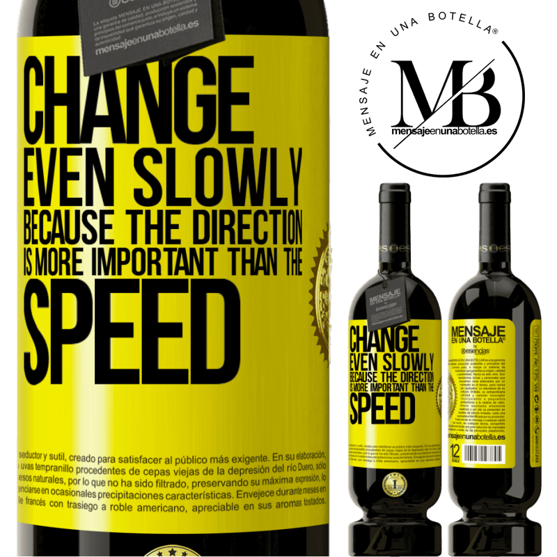 29,95 € Free Shipping | Red Wine Premium Edition MBS® Reserva Change, even slowly, because the direction is more important than the speed Yellow Label. Customizable label Reserva 12 Months Harvest 2014 Tempranillo