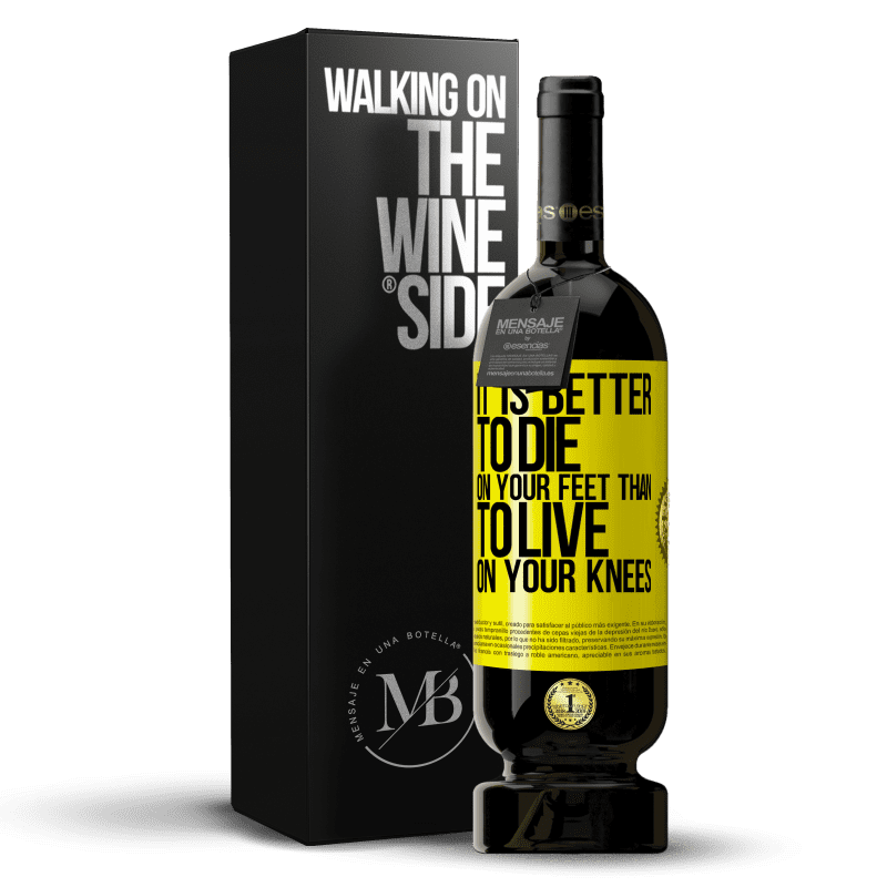 39,95 € Free Shipping | Red Wine Premium Edition MBS® Reserva It is better to die on your feet than to live on your knees Yellow Label. Customizable label Reserva 12 Months Harvest 2015 Tempranillo