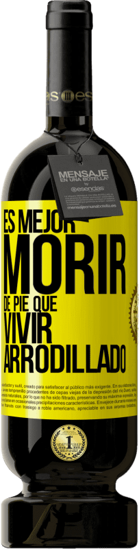 49,95 € | Vino Tinto Edición Premium MBS® Reserva Es mejor morir de pie que vivir arrodillado Etiqueta Amarilla. Etiqueta personalizable Reserva 12 Meses Cosecha 2016 Tempranillo