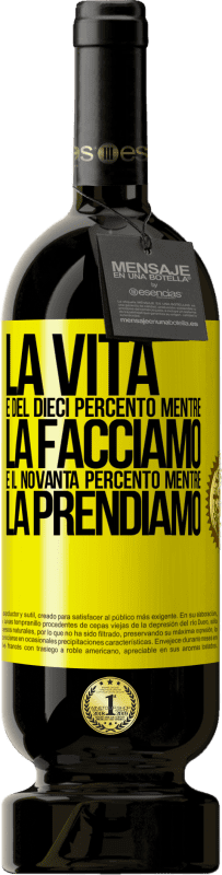 49,95 € Spedizione Gratuita | Vino rosso Edizione Premium MBS® Riserva La vita è del dieci percento mentre la facciamo e il novanta percento mentre la prendiamo Etichetta Gialla. Etichetta personalizzabile Riserva 12 Mesi Raccogliere 2016 Tempranillo