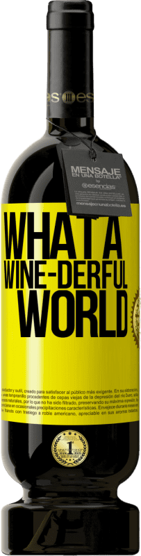49,95 € 送料無料 | 赤ワイン プレミアム版 MBS® 予約する What a wine-derful world 黄色のラベル. カスタマイズ可能なラベル 予約する 12 月 収穫 2014 Tempranillo
