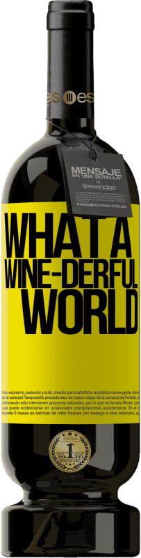 49,95 € Envoi gratuit | Vin rouge Édition Premium MBS® Réserve What a wine-derful world Étiquette Jaune. Étiquette personnalisable Réserve 12 Mois Récolte 2014 Tempranillo
