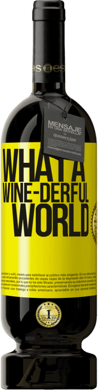 49,95 € | Rotwein Premium Ausgabe MBS® Reserve What a wine-derful world Gelbes Etikett. Anpassbares Etikett Reserve 12 Monate Ernte 2015 Tempranillo