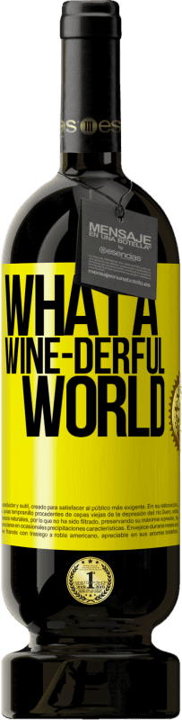 «What a wine-derful world» Edição Premium MBS® Reserva