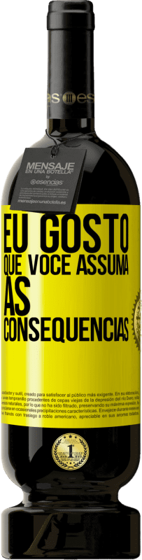 49,95 € Envio grátis | Vinho tinto Edição Premium MBS® Reserva Eu gosto que você assuma as consequências Etiqueta Amarela. Etiqueta personalizável Reserva 12 Meses Colheita 2016 Tempranillo