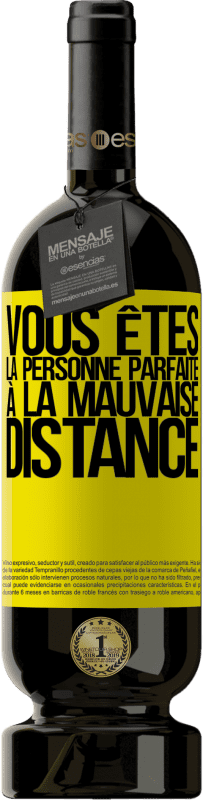 49,95 € | Vin rouge Édition Premium MBS® Réserve Vous êtes la personne parfaite à la mauvaise distance Étiquette Jaune. Étiquette personnalisable Réserve 12 Mois Récolte 2016 Tempranillo