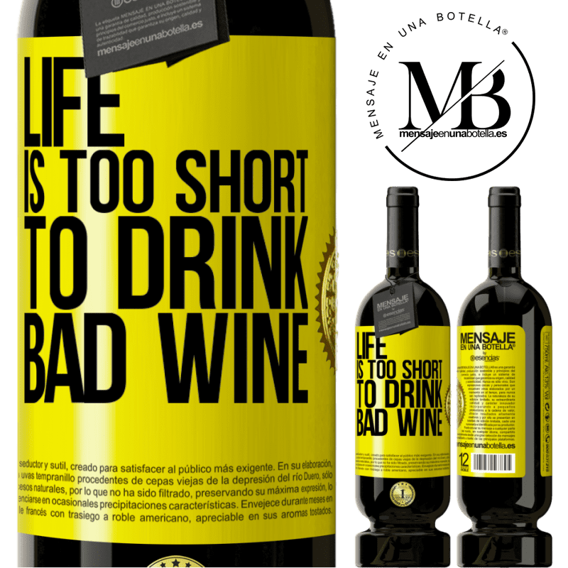 29,95 € Free Shipping | Red Wine Premium Edition MBS® Reserva Life is too short to drink bad wine Yellow Label. Customizable label Reserva 12 Months Harvest 2014 Tempranillo