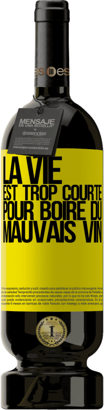49,95 € Envoi gratuit | Vin rouge Édition Premium MBS® Réserve La vie est trop courte pour boire du mauvais vin Étiquette Jaune. Étiquette personnalisable Réserve 12 Mois Récolte 2016 Tempranillo