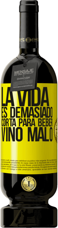 49,95 € | Vino Tinto Edición Premium MBS® Reserva La vida es demasiado corta para beber vino malo Etiqueta Amarilla. Etiqueta personalizable Reserva 12 Meses Cosecha 2016 Tempranillo