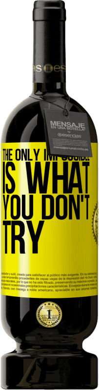 49,95 € 送料無料 | 赤ワイン プレミアム版 MBS® 予約する 唯一不可能なことは、あなたが試さないことです 黄色のラベル. カスタマイズ可能なラベル 予約する 12 月 収穫 2016 Tempranillo