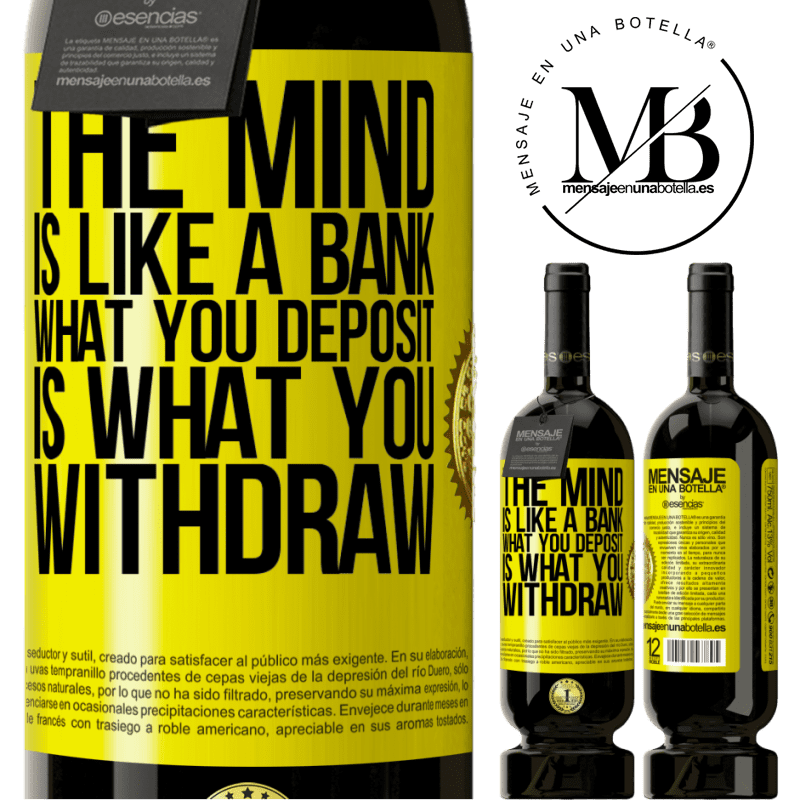 29,95 € Free Shipping | Red Wine Premium Edition MBS® Reserva The mind is like a bank. What you deposit is what you withdraw Yellow Label. Customizable label Reserva 12 Months Harvest 2014 Tempranillo