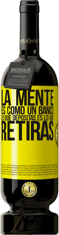 49,95 € Envío gratis | Vino Tinto Edición Premium MBS® Reserva La mente es como un banco. Lo que depositas es lo que retiras Etiqueta Amarilla. Etiqueta personalizable Reserva 12 Meses Cosecha 2016 Tempranillo