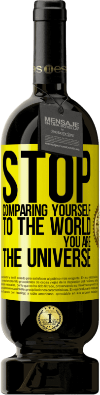 49,95 € Free Shipping | Red Wine Premium Edition MBS® Reserve Stop comparing yourself to the world, you are the universe Yellow Label. Customizable label Reserve 12 Months Harvest 2016 Tempranillo