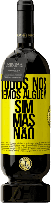 49,95 € Envio grátis | Vinho tinto Edição Premium MBS® Reserva Todos nós temos alguém sim, mas não Etiqueta Amarela. Etiqueta personalizável Reserva 12 Meses Colheita 2016 Tempranillo