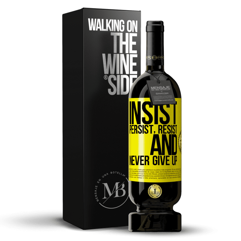 39,95 € Free Shipping | Red Wine Premium Edition MBS® Reserva Insist, persist, resist, and never give up Yellow Label. Customizable label Reserva 12 Months Harvest 2014 Tempranillo