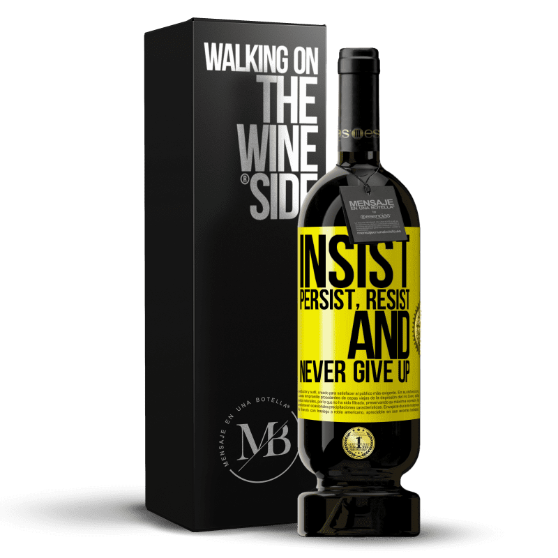 49,95 € Free Shipping | Red Wine Premium Edition MBS® Reserve Insist, persist, resist, and never give up Yellow Label. Customizable label Reserve 12 Months Harvest 2015 Tempranillo