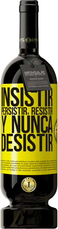 «Insistir, persistir, resistir, y nunca desistir» Edición Premium MBS® Reserva
